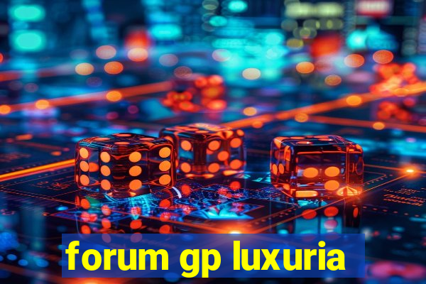 forum gp luxuria